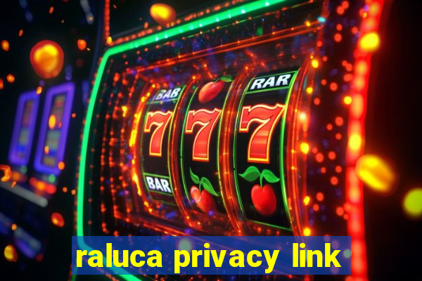 raluca privacy link